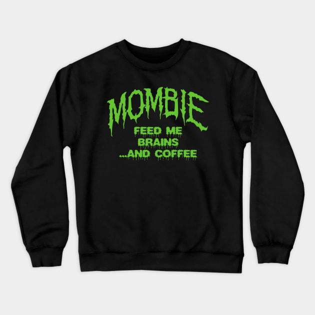 MOMBIE BRAINS AND COFFEE Crewneck Sweatshirt by YourLuckyTee